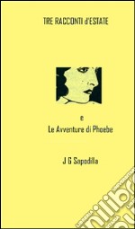 Tre Racconti d'Estate e Le Avventure di Phoebe . E-book. Formato EPUB ebook