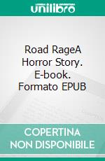 Road RageA Horror Story. E-book. Formato EPUB ebook di Robert Jeschonek