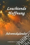 Leuchtende Hoffnung. -  Adventskalender --. E-book. Formato Mobipocket ebook