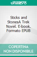 Sticks and StonesA Trek Novel. E-book. Formato EPUB ebook di Robert Jeschonek