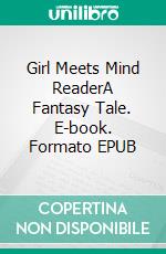 Girl Meets Mind ReaderA Fantasy Tale. E-book. Formato EPUB ebook di Robert Jeschonek