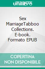 Sex MarriageTabboo Collections. E-book. Formato EPUB ebook di Elizabeth Wells