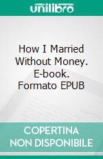 How I Married Without Money. E-book. Formato EPUB ebook di Samuel Ejiofor