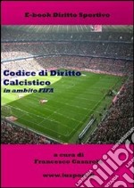 Codice di diritto calcistico in ambito FIFA. E-book. Formato PDF ebook