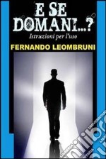 "E SE DOMANI...? Istruzioni per l'uso. E-book. Formato PDF