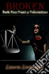 Trials And Tribulations: Book 5 of 'Broken'. E-book. Formato EPUB ebook di Laura Lovecraft