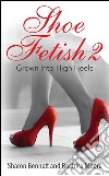 Shoe Fetish 2: Grown Into High Heels. E-book. Formato PDF ebook