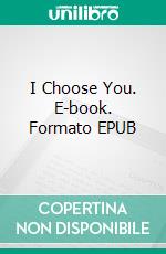 I Choose You. E-book. Formato EPUB ebook