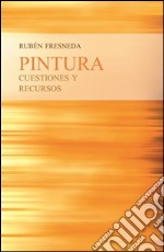 Pintura, cuestiones y recursos. E-book. Formato PDF
