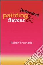 Painting & flavour (Selection). E-book. Formato PDF ebook