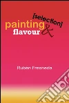 Painting & flavour (Selection). E-book. Formato PDF ebook di Rubén Fresneda