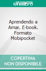 Aprendendo a Amar. E-book. Formato Mobipocket ebook di James Russell Miller