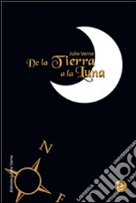 De la Tierra a la Luna. E-book. Formato PDF ebook