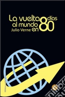 La vuelta al mundo en 80 días. E-book. Formato PDF ebook di Julio Verne