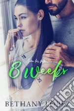 8 Weeks (Time for Love, book 1). E-book. Formato EPUB ebook