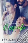 8 Weeks (Time for Love, book 1). E-book. Formato EPUB ebook di Bethany Lopez