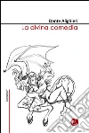 La divina comedia. E-book. Formato PDF ebook di Dante Alighieri