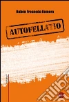 Autofellatio. E-book. Formato PDF ebook di Rubén Fresneda Romera
