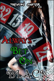 Always Bet on Black (Interracial Hot Wife Husband Humiliation Emasculation Erotica). E-book. Formato EPUB ebook di Trevon Carter