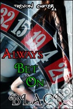 Always Bet on Black (Interracial Hot Wife Husband Humiliation Emasculation Erotica). E-book. Formato EPUB ebook