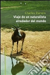 Viaje de un naturalista alrededor del mundo. E-book. Formato PDF ebook di Charles Darwin