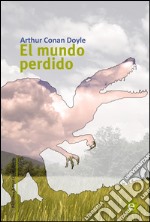 El mundo perdido. E-book. Formato PDF ebook