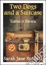 Two dogs and a suitcase: clueless in Charente. E-book. Formato EPUB