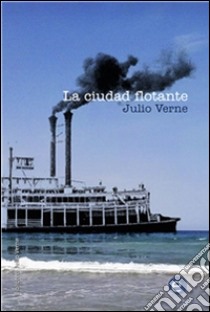 La ciudad flotante. E-book. Formato PDF ebook di Julio Verne