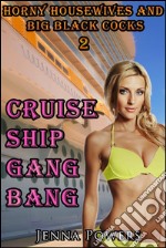 Horny Housewives and Big Black Cocks 2: Cruise Ship Gangbang. E-book. Formato EPUB ebook