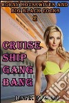 Horny Housewives and Big Black Cocks 2: Cruise Ship Gangbang. E-book. Formato EPUB ebook