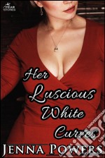 Her luscious white curves. E-book. Formato EPUB ebook