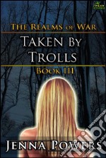 The Realms of War 3: Taken by Trolls (Troll Monster Gangbang Sex). E-book. Formato EPUB ebook