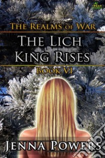 The Realms of War 6: The Lich King Rises (Elf, Werewolf, Monster, Fantasy Erotica). E-book. Formato EPUB ebook di Jenna Powers