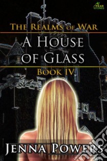 The Realms of War 4: A House of Glass (Fantasy Troll, Ogre, Goblin Gangbang Sex Erotica). E-book. Formato EPUB ebook di Jenna Powers