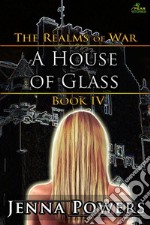 The Realms of War 4: A House of Glass (Fantasy Troll, Ogre, Goblin Gangbang Sex Erotica). E-book. Formato EPUB ebook