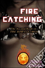 Fire Catching (Monster Gangbang and Tentacle Sex Erotica)The Horny Games #2. E-book. Formato EPUB ebook