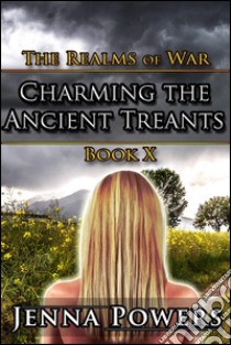 Charming the Ancient Treants (Fantasy Erotica)Book 10 of The Reamls of War. E-book. Formato EPUB ebook di Jenna Powers