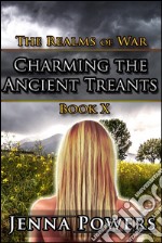 Charming the Ancient Treants (Fantasy Erotica)Book 10 of The Reamls of War. E-book. Formato EPUB ebook