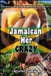 Jamaican Her Crazy (Interracial Gangbang Erotica). E-book. Formato EPUB ebook