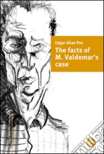 The facts of M. Valdemar's case. E-book. Formato PDF ebook di Edgar Allan Poe