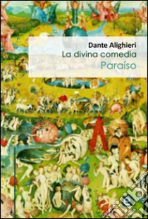 Paraíso (La divina comedia). E-book. Formato PDF ebook di Dante Alighieri