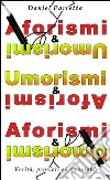 Aforismi e umorismi. E-book. Formato Mobipocket ebook di Daniel Parretta
