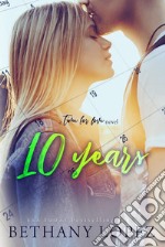 10 Years (Time for Love, book 5). E-book. Formato Mobipocket ebook