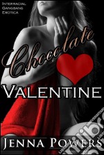 Chocolate Valentine (Interracial Gangbang Erotica). E-book. Formato EPUB ebook