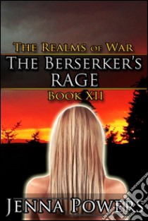 The Berserker's Rage (Orc MM/Human F Fantasy Erotica)Book 12 of The Realms of War. E-book. Formato EPUB ebook di Jenna Powers