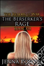 The Berserker's Rage (Orc MM/Human F Fantasy Erotica)Book 12 of The Realms of War. E-book. Formato EPUB ebook