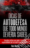 Dicas De Autodefesa Que Todo Mundo Deveria Saber. E-book. Formato EPUB ebook