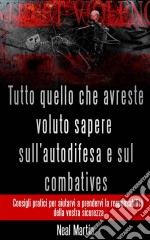 Tutto Quello Che Avreste Voluto Sapere Sull'autodifesa E Sul Combatives. E-book. Formato Mobipocket ebook