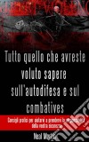 Tutto Quello Che Avreste Voluto Sapere Sull'autodifesa E Sul Combatives. E-book. Formato Mobipocket ebook