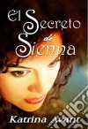 El Secreto De Sienna. E-book. Formato Mobipocket ebook di Katrina Avant